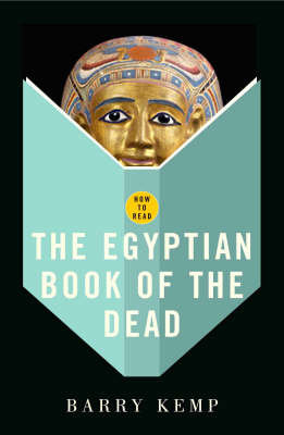 How To Read The Egyptian Book Of The Dead Barry Kemp