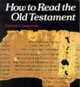 How to Read the Old Testament Etienne Charpentier