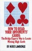 How to Read Your Opponents' Cards: The Bridge Experts' Way to Locate Missing High Cards Lawrence Mike