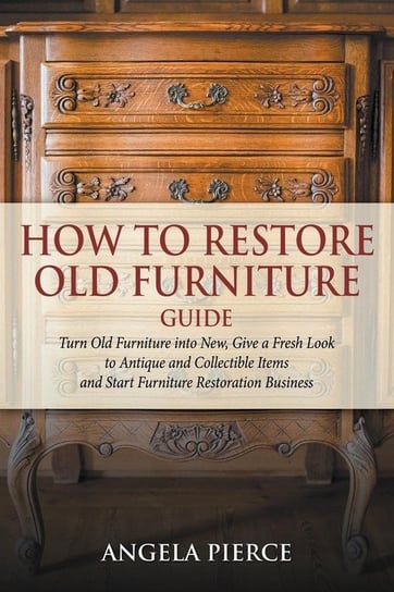 How to Restore Old Furniture Guide Pierce Angela