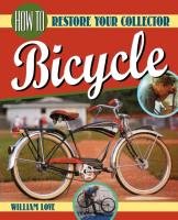 How to Restore Your Collector Bicycle Love William M.