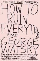 How to Ruin Everything Watsky George