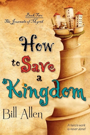 How to Save a Kingdom Bill Allen
