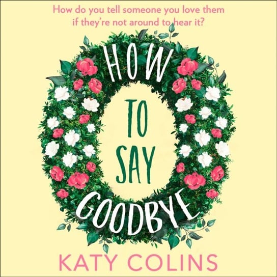 How to Say Goodbye Colins Katy