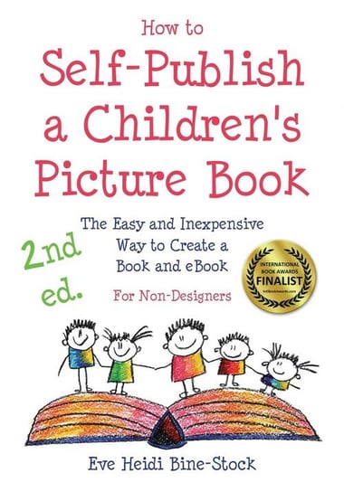 How to Self-Publish a Children's Picture Book 2nd ed. Eve Heidi Bine-Stock