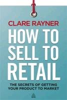 How to Sell to Retail Rayner Clare