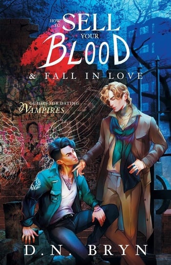 How to Sell Your Blood and Fall in Love D. N. Bryn