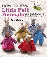 How to Sew Little Felt Animals Quinn Sue