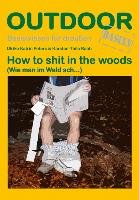 How to shit in the woods Peters Ulrike Katrin, Raab Karsten-Thilo