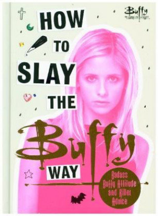 How to Slay the Buffy Way Opracowanie zbiorowe