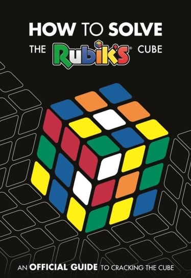 How to Solve the Rubik's Cube Egmont Uk Limited