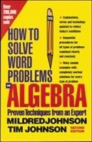 How to Solve Word Problems in Algebra Johnson Mildred D., Johnson Timothy E.