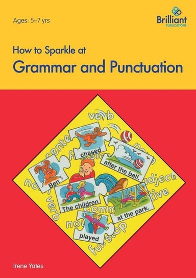 How to Sparkle at Grammar and Punctuation Yates Irene