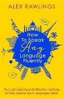 How to Speak Any Language Fluently Rawlings Alex