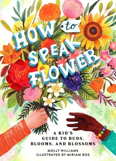 How to Speak Flower: A Kid's Guide to Buds, Blooms, and Blossoms Running Press,U.S.