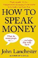 How to Speak Money Lanchester John