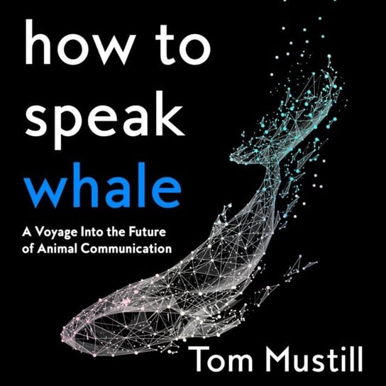 How to Speak Whale Tom Mustill