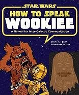 How to Speak Wookiee Smith Wu Kee
