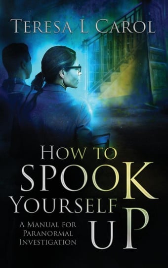 How to Spook Yourself Up Carol Teresa