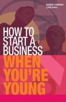 How to Start a Business When You're Young Hawkins Barrie