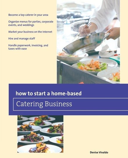 How to Start a Home-based Catering Business, Seventh Edition Vivaldo Denise