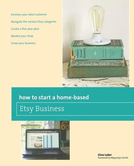 How to Start a Home-based Etsy Business, First Edition Luker Gina