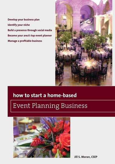 How to Start a Home-Based Event Planning Business, Fourth Edition Moran Jill S.