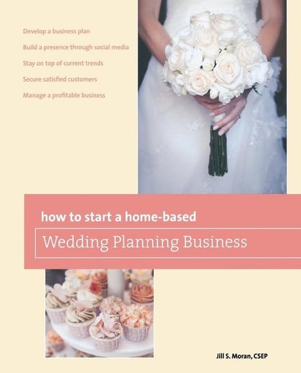 How to Start a Home-based Wedding Planning Business, Second Edition Moran Jill S.