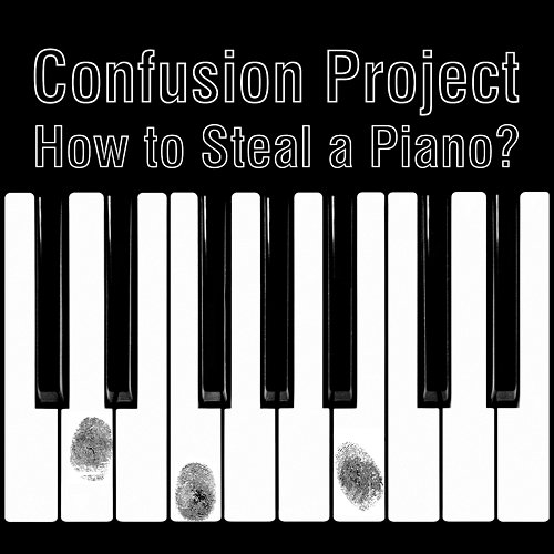 How To Steal A Piano? Confusion Project
