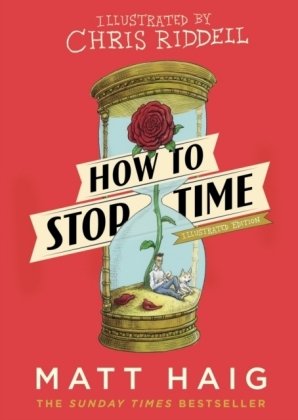 How to Stop Time: The Illustrated Edition Haig Matt