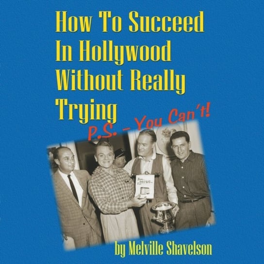 How to Succeed in Hollywood without Really Trying Shavelson Melville