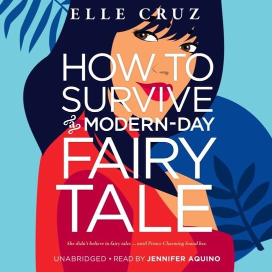 How to Survive a Modern-Day Fairy Tale Elle Cruz