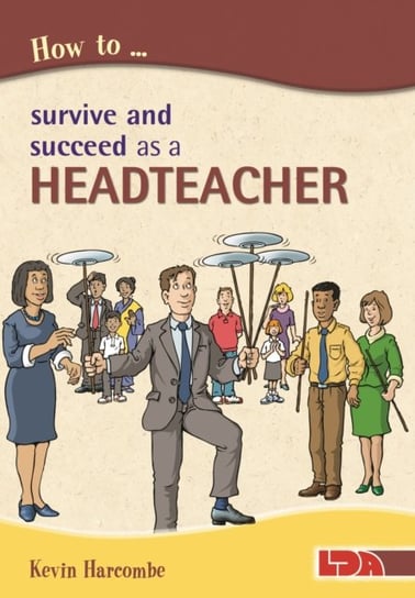 How to Survive and Suceed as a Headteacher Harcombe Kevin