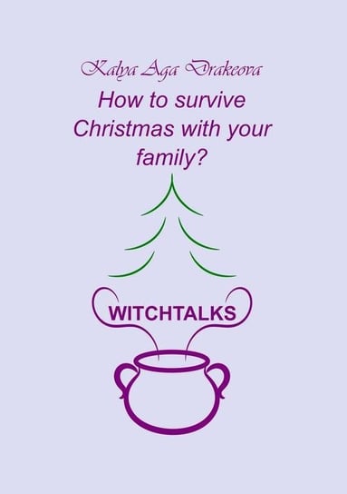 How to survive Christmas with your family? Kalya Aga Drakeova