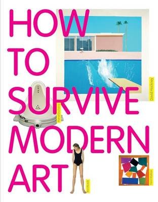 How to Survive Modern Art Hodge Susie