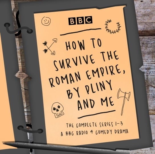 How to Survive the Roman Empire, by Pliny and Me: The Complete Series 1-3 Naylor Hattie