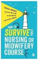 How to Survive your Nursing or Midwifery Course Gribben Monica, Mclellan Stephen, Mcgirr Debbie, Chenery-Morris Sam