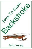 How to Swim Backstroke Young Mark