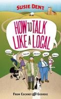 How to Talk Like a Local Dent Susie