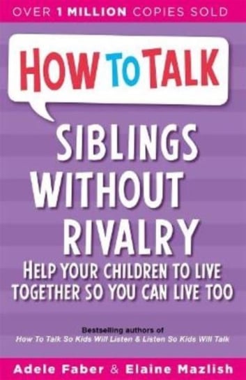 How To Talk: Siblings Without Rivalry Faber Adele