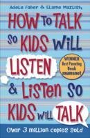 How to Talk So Kids Will Listen and Listen So Kids Will Talk Faber Adele