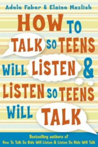 How to Talk so Teens will Listen & Listen so Teens will Talk Faber Adele