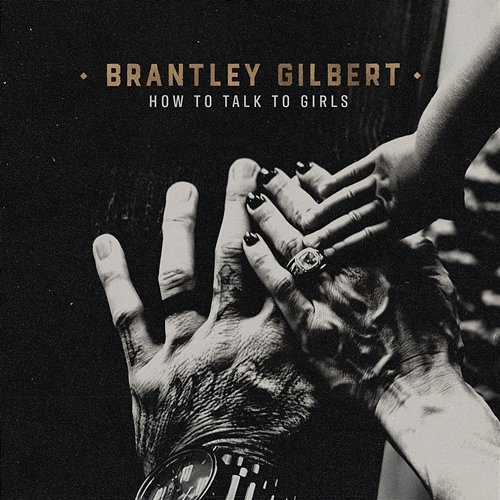 How To Talk To Girls Brantley Gilbert