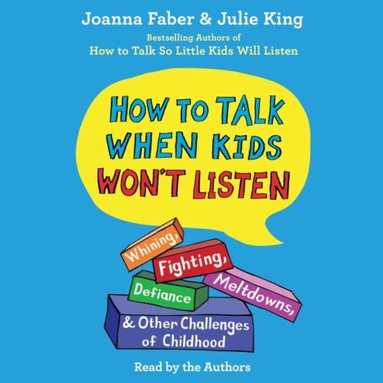 How To Talk When Kids Won't Listen King Julie, Faber Joanna