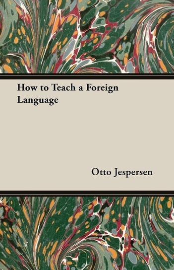 How to Teach a Foreign Language Jespersen Otto