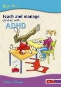 How to Teach and Manage Children with ADHD O'regan Fintan