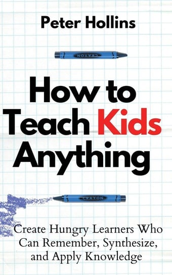 How to Teach Kids Anything Hollins Peter