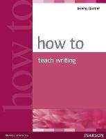 How to Teach Writing Harmer Jeremy