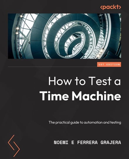 How to Test a Time Machine Noemi E. Ferrera Grajera