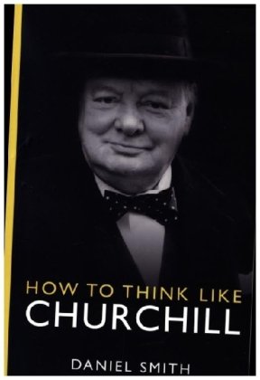 How to Think Like Churchill Michael O'Mara Publications